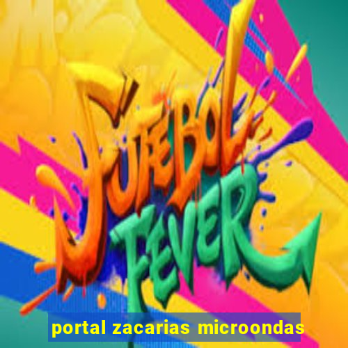 portal zacarias microondas